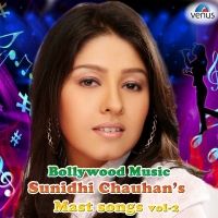 Sunidhi Chauhan - Bollywood Music Sunidhi Chauhan's Mast Songs, Vol. 1 (Album) Lyrics & Album Tracklist