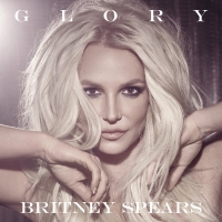 Glory (Deluxe) - Britney Spears