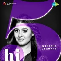 Hi-5: Sunidhi Chauhan (Sunidhi Chauhan EP) Lyrics & EP Tracklist