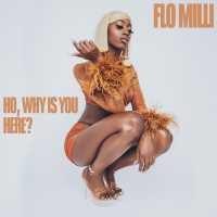 Ho, Why Is You Here? - Flo Milli