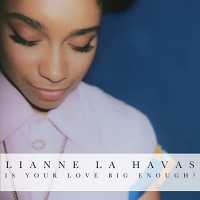 Is Your Love Big Enough? (Deluxe Edition) - Lianne La Havas