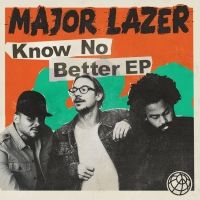 Know No Better - Major Lazer