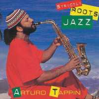 Arturo Tappin - STRICTLY ROOTS JAZZ (Album) Lyrics & Album Tracklist