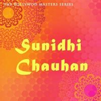 Sunidhi Chauhan - The Bollywood Masters Series: Sunidhi Chauhan (Album) Lyrics & Album Tracklist