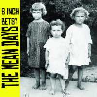 The Mean Days - 8 Inch Betsy
