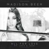 All For Love Lyrics - Madison Beer Ft. Jack & Jack