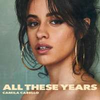 All These Years Lyrics - Camila Cabello