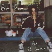 Bam Bam Lyrics - Camila Cabello Ft. Ed Sheeran