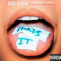 That’s It Lyrics - Bebe Rexha Ft. Gucci Mane, 2 Chainz