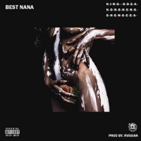 Best NaNa Lyrics - King Kosa Ft. Konshens & Shenseea