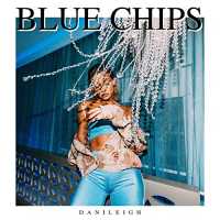Blue Chips Lyrics - DaniLeigh