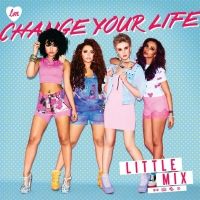 Change Your Life Lyrics - Little Mix