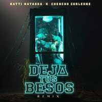 Deja Tus Besos (Remix) Lyrics - Natti Natasha Ft. Chencho Corleone