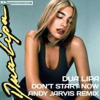 Don't Start Now (Andy Jarvis Remix Extended) Lyrics - Dua Lipa