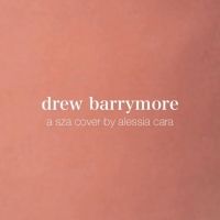 Drew Barrymore (SZA Cover) Lyrics - Alessia Cara