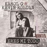 Eres Mi Todo Lyrics - Karol G Ft. Kevin Roldan