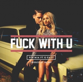 Fuck With U (remix) Lyrics - Pia Mia Ft. G-Eazy