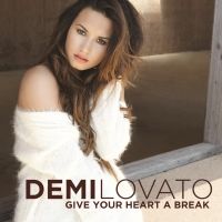 Give Your Heart A Break Lyrics - Demi Lovato