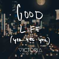 Good Life Lyrics - Victoria Monét