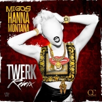 Hannah Montana (Twerk Remix) Lyrics - Migos