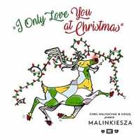 I Only Love You At Christmas Lyrics - Kiesza, Chris Malinchak