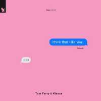 I Think That I Like You Lyrics - Kiesza, Tom Ferry