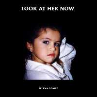 Look At Her Now Lyrics - Selena Gomez