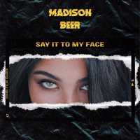 Say It to My Face Lyrics - Madison Beer