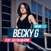 Magik 2.0 Lyrics - Becky G Ft. Austin Mahone
