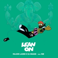 Lean On Lyrics - Major Lazer Ft. MO & DJ Snake