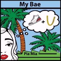 My Bae Lyrics - Pia Mia