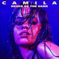 Never Be the Same Lyrics - Camila Cabello
