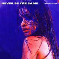 Never Be The Same (Radio Edit) Lyrics - Camila Cabello