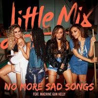 No More Sad Songs Lyrics - Little Mix Ft. Machine Gun Kelly