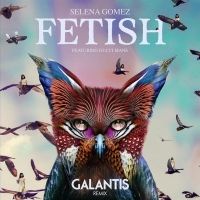 Fetish (Galantis Remix) Lyrics - Selena Gomez Ft. Gucci Mane