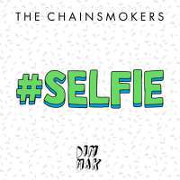 #SELFIE Lyrics - The Chainsmokers