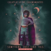 Something Just Like This (Tokyo Remix) Lyrics - Coldplay & The Chainsmokers
