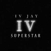 Superstar Lyrics - IV Jay