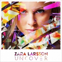 Uncover - Alt Version Lyrics - Zara Larsson
