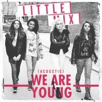 We Are Young (Acoustic) Lyrics - Little Mix