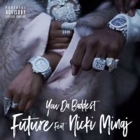 You Da Baddest Lyrics - Future Ft. Nicki Minaj